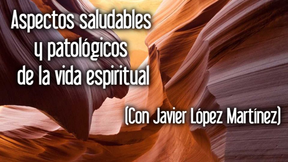 Aspectos saludables y patológicos de la vida espiritual